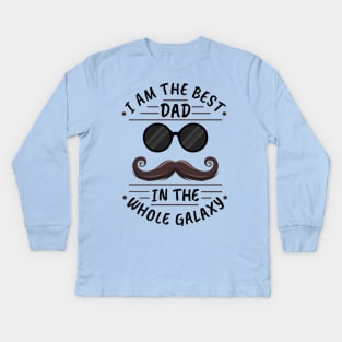 i am the best dad in the whole galaxy Kids Long Sleeve T-Shirt